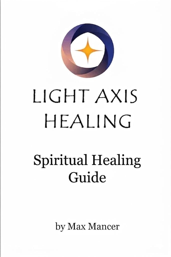 Book cover for 'Light Axis Healing: Spiritual Healing Guide' by Max Mancer, with a circular gradient logo at the top.
