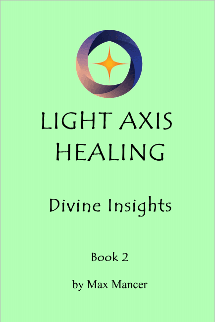 Book cover: gradient circular logo, title Light Axis Healing, subtitle Divine Insights, Book 2 by Max Mancer.